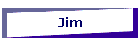 Jim